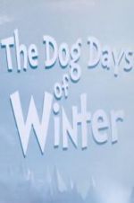 Watch The Dog Days of Winter Gomovies