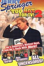 Watch Jerry Springer To Hot For TV 2 Gomovies