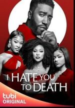 Watch I Hate You to Death Gomovies