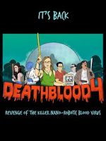 Watch Death Blood 4: Revenge of the Killer Nano-Robotic Blood Virus Gomovies