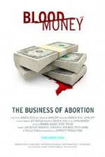 Watch Blood Money: The Business of Abortion Gomovies