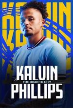 Watch Kalvin Phillips: The Road to City Gomovies