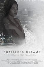Watch Shattered Dreams: Sex Trafficking in America Gomovies