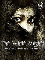 Watch Love and Betrayal in India: The White Mughal Gomovies