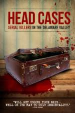 Watch Head Cases: Serial Killers in the Delaware Valley Gomovies