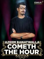 Watch Azeem Banatwalla: Cometh the Hour Gomovies