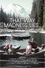 Watch That Way Madness Lies... Gomovies