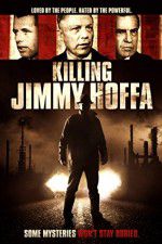 Watch Killing Jimmy Hoffa Gomovies