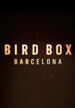 Watch Bird Box: Barcelona Gomovies