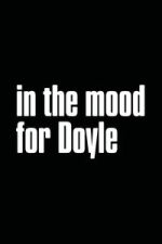 Watch In the Mood for Doyle Gomovies