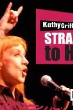 Watch Kathy Griffin Straight to Hell Gomovies