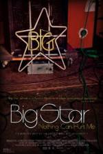 Watch Big Star Nothing Can Hurt Me Gomovies