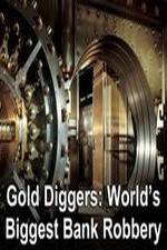 Watch Gold Diggers: The World's Biggest Bank Robbery Gomovies