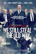 Watch We Still Steal the Old Way Gomovies