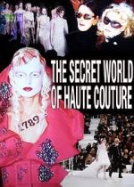 Watch The Secret World of Haute Couture Gomovies