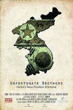 Watch Unfortunate Brothers: Korea\'s Reunification Dilemma Gomovies
