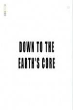 Watch National Geographic - Down To The Earth's Core Gomovies