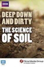 Watch Deep, Down and Dirty: The Science of Soil Gomovies