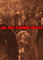 Watch 100, 000 Zombie Heads Gomovies