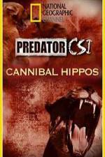 Watch Predator CSI Cannibal Hippos Gomovies