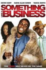 Watch Something Like a Business Gomovies