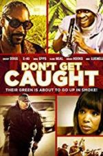 Watch Don\'t Get Caught Gomovies