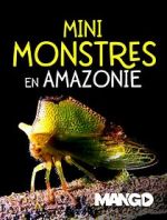 Watch Mini Monsters of Amazonia Gomovies