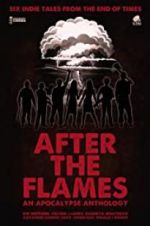 Watch After the Flames - An Apocalypse Anthology Gomovies