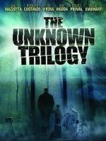 Watch The Unknown Trilogy Gomovies