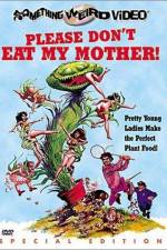 Watch Please Don't Eat My Mother Gomovies