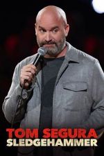 Watch Tom Segura: Sledgehammer Gomovies
