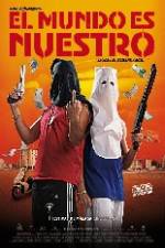 Watch El mundo es nuestro Gomovies