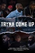Watch Tryna Come up Gomovies
