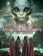 Watch Aliens, Atlantis and the Illuminati: The New America Gomovies