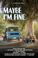 Watch Maybe I\'m Fine Gomovies