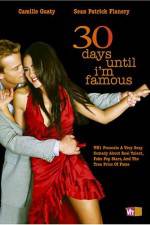 Watch 30 Days Until I'm Famous Gomovies