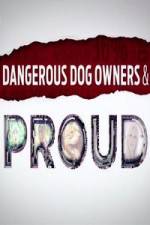 Watch Dangerous Dog Owners and Proud Gomovies