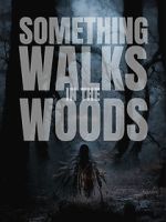 Watch Something Walks in the Woods Gomovies