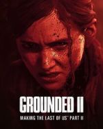 Watch Grounded II: Making the Last of Us Part II Gomovies