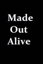 Watch Made Out Alive Gomovies