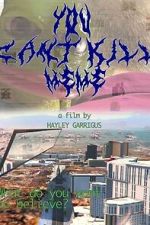 Watch You Can\'t Kill Meme Gomovies