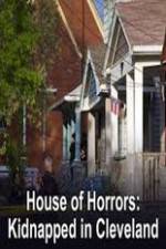Watch House of Horrors Kidnapped in Cleveland Gomovies