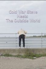Watch Cold War Steve Meets the Outside World Gomovies