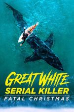 Watch Great White Serial Killer: Fatal Christmas (TV Special 2022) Gomovies