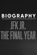 Watch Biography: JFK Jr. The Final Years Gomovies