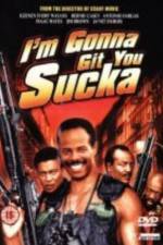 Watch I'm Gonna Git You Sucka Gomovies