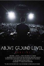 Watch Above Ground Level: Dubfire Gomovies