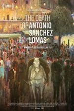 Watch The Death of Antonio Sanchez Lomas Gomovies