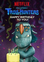 Watch Trollhunters: Happy Birthday to You! (TV Special 2017) Gomovies