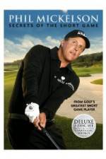 Watch Phil Mickelson: Secrets of the Short Game Gomovies